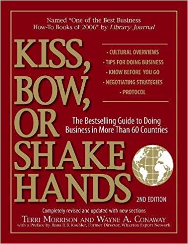 Kiss, Bow, or Shake Hands: The Bestselling Guide to Doing Business in More Than 60 Countries (Revised & Udpated)
