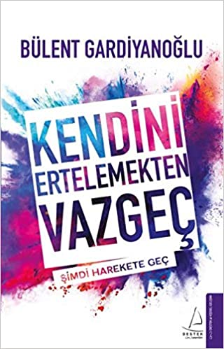 Kendini Ertelemekten Vazgec