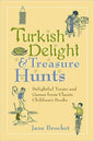 Turkish Delight & Treasure Hunts: Delightful Treats and Games from Classic Children's Books