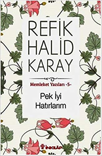 Memleket Yazilari 5 - Pek Iyi Hatirlarim