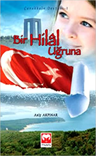 Bir Hilal Uğruna (Çanakkale Destanı - 1)