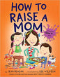 How to Raise a Mom