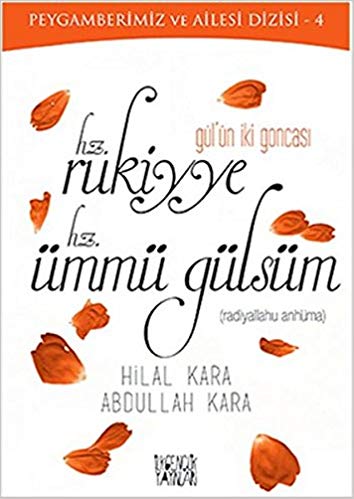 Gül'ün İki Goncası Hz. Rukiyye - Hz. Ummü Gülsüm (Peygamberimiz Ve Ailesi Dizisi 4)
