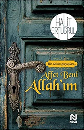 Affet Beni Allah’ım Bir Deistin Gözyaşları