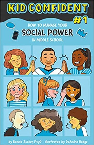 How to Manage Your Social Power in Middle School: Kid Confident Book 1 (Kid Confident: Middle Grade Shelf Help)
