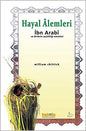Hayal Alemleri İbn Arabi ve Dinlerin Çeşitliliği Meselesi