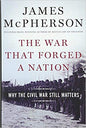 The War That Forged a Nation: Why the Civil War Still Matters