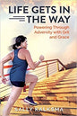 Life Gets in The Way: Powering Through Adversity with Grit and Grace