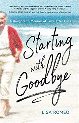 Starting with Goodbye: A Daughter's Memoir of Love after Loss