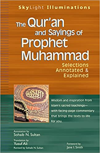 Qur'an and Sayings of Prophet Muhammad: Selections Annotated & Explained