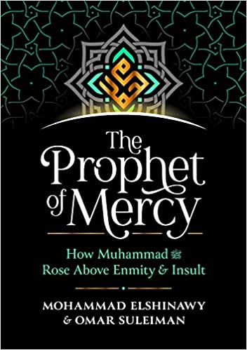 The Prophet of Mercy: How Muhammad (PBUH) Rose Above Enmity & Insult