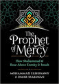 The Prophet of Mercy: How Muhammad (PBUH) Rose Above Enmity & Insult