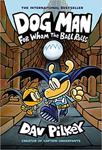 Dog Man: For Whom the Ball Rolls: From the Creator of Captain Underpants (Dog Man #7), 7