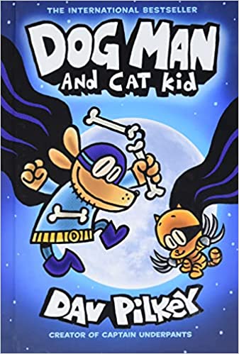 Dog Man and Cat Kid: A Graphic Novel (Dog Man #4): From the Creator of Captain Underpants: Volume 4