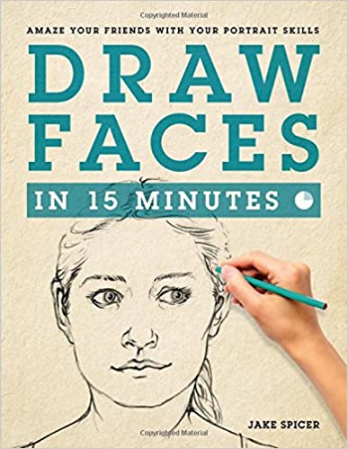 Draw Faces in 15 Minutes: How to Get Started in Portrait Drawing Paperback