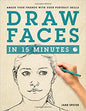 Draw Faces in 15 Minutes: How to Get Started in Portrait Drawing Paperback