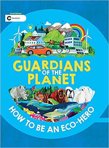 Guardians of the Planet: How to Be an Eco-Hero