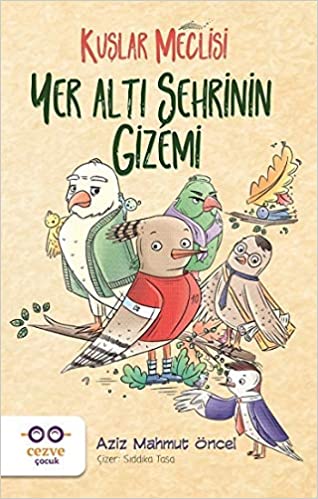 Yer Altı Şehrinin Gizemi Kuşlar Meclisi