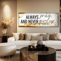 Always Pray And Never Give Up - Luke 18:1 Faith Sign III