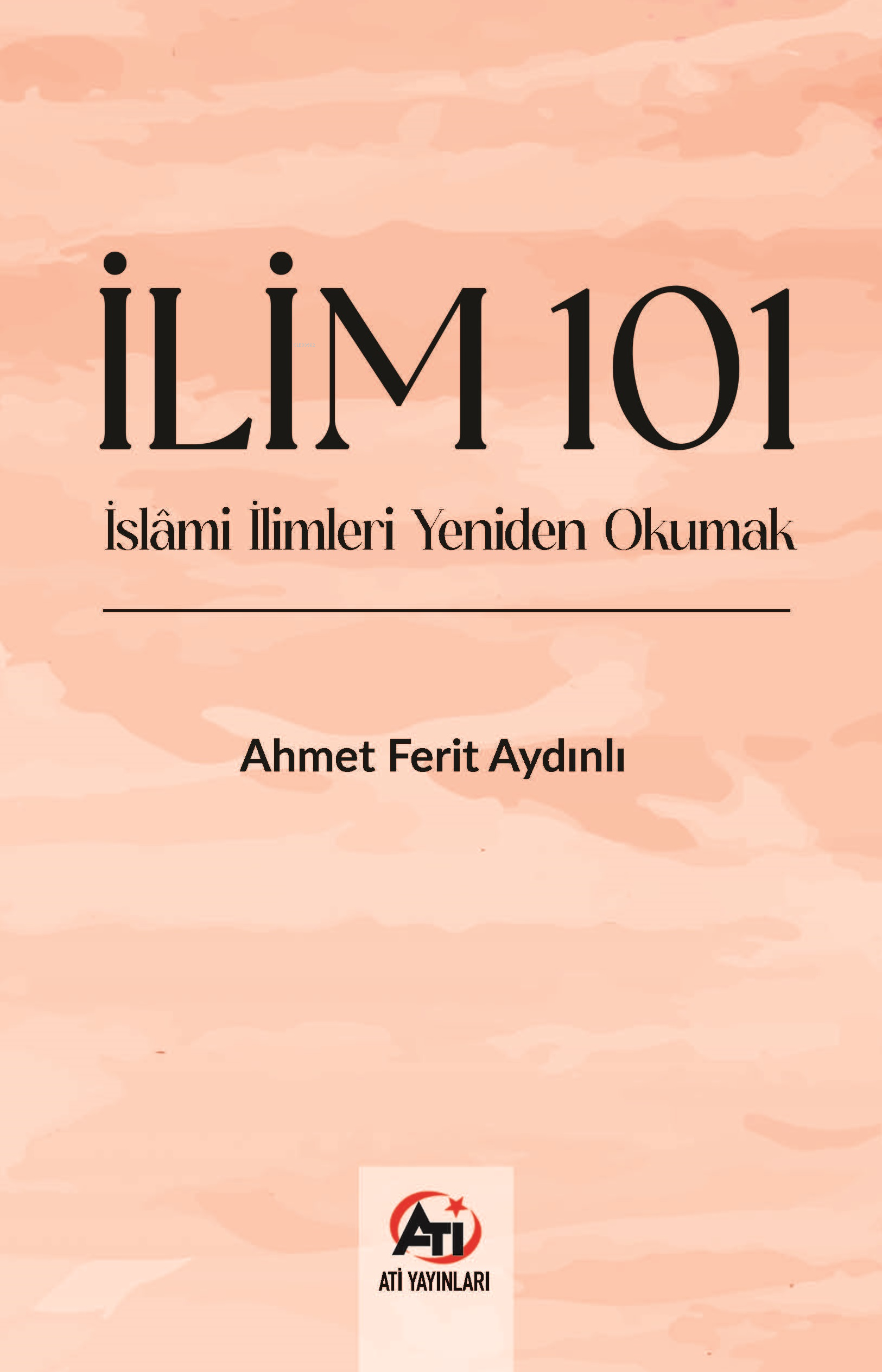 İlim 101- İslami İlimlerı Yeniden Okumak