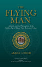 Flying Man: Aristotle, and the Philosophers of the Golden Age of Islam: Their Relevance Today