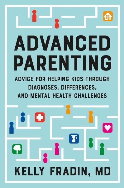 Advanced Parenting: Advice for Helping Kids Through Diagnoses, Differences, and Mental Health Challenges (Hardcover)