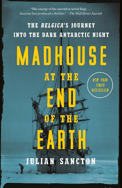 Madhouse at the End of the Earth: The Belgica's Journey into the Dark Antarctic Night (Harcover)
