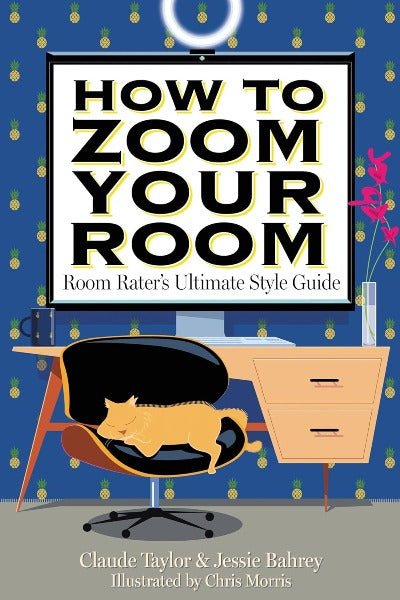 How to Zoom Your Room: Room Rater's Ultimate Style Guide (Hardcover)