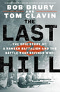 The Last Hill: The Epic Story of a Ranger Battalion and the Battle That Defined WWII (Hardcover)