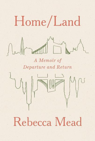 Home/Land: A Memoir of Departure and Return