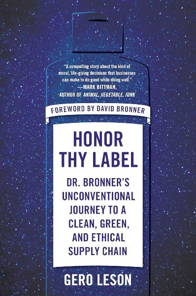 Honor Thy Label: Dr. Bronner's Unconventional Journey to a Clean, Green, and Ethical Supply Chain