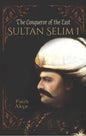 Sultan Selim I the Conqueror of the East
