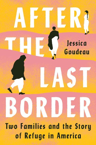 After the Last Border: Two Families and the Story of Refuge in America (Hardcover)