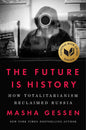 Future Is History: How Totalitarianism Reclaimed Russia