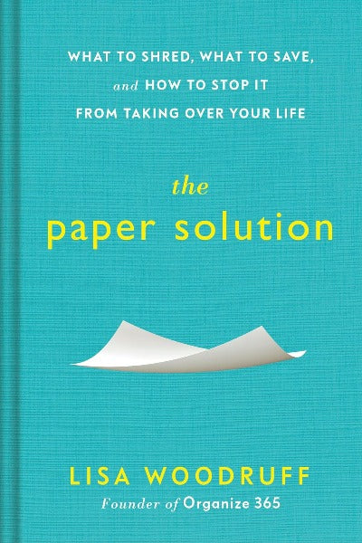 The Paper Solution: What to Shred, What to Save, and How to Stop It From Taking Over Your Life (Hardcover)