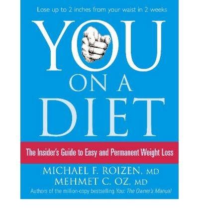 You: On a Diet: The Insider's Guide to Easy and Permanent Weight Loss