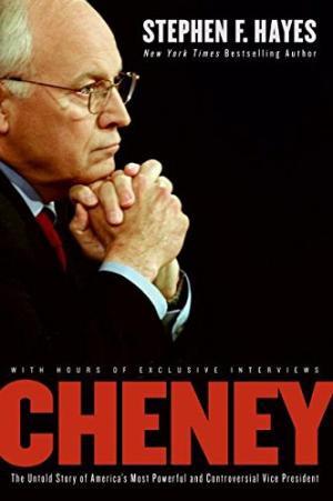 Cheney The Untold Storey of America's Most Powerful and Controversial Vice President