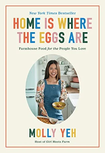HOME IS WHERE THE EGGS ARE: FARMHOUSE FOOD FOR THE PEOPLE YOU LOVE
