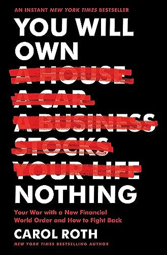 YOU WILL OWN NOTHING: YOUR WAR WITH A NEW FINANCIAL WORLD ORDER AND HOW TO FIGHT BACK
