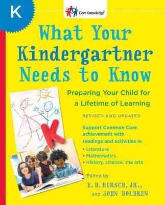 What Your Kindergartner Needs to Know (Revised and updated) Preparing Your Child for a Lifetime of Learning (Core Knowledge Series)
