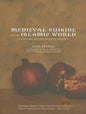 Medieval Cuisine of the Islamic World: A Concise History with 174 Recipes