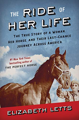 THE RIDE OF HER LIFE: THE TRUE STORY OF A WOMAN, HER HORSE, AND THEIR LAST-CHANCE JOURNEY ACROSS AMERICA