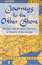 Journeys to the Other Shore: Muslim and Western Travelers in Search of Knowledge ( Princeton Studies in Muslim Politics (Hardcover) )