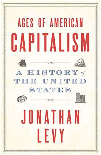 AGES OF AMERICAN CAPITALISM: A HISTORY OF THE UNITED STATES
