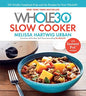 THE WHOLE30 SLOW COOKER: 150 TOTALLY COMPLIANT PREP-AND-GO RECIPES FOR YOUR WHOLE30