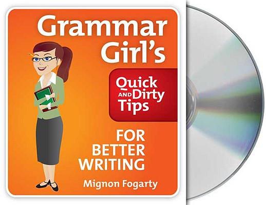 Grammar Girl's Quick and Dirty Tips for Better Writing