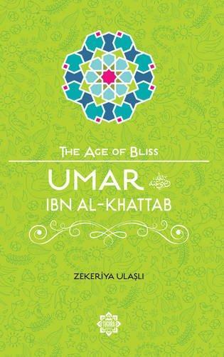 Umar ibn Al-Khattab The Age of Bliss