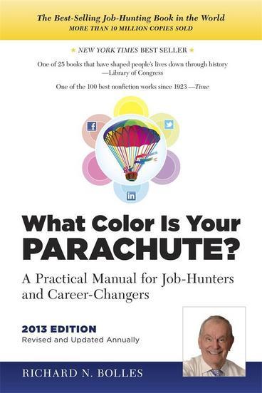 What Color Is Your Parachute? 2013: A Practical Manual for Job-Hunters and Career-Changers