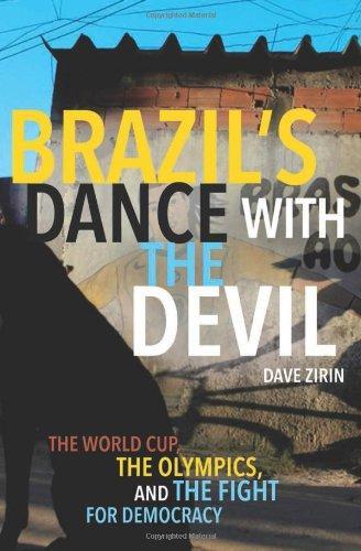 Brazil's Dance with the Devil  The World Cup, the Olympics, and the Fight for Democracy