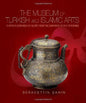 Museum of Turkish and Islamic Arts, the: Thirteen Centuries of Glory